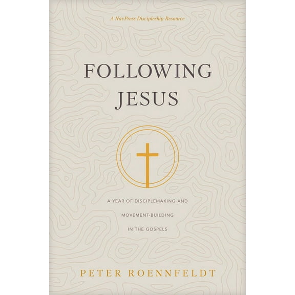 Following Jesus : A Year of Disciplemaking and Movement-Building in the Gospels (Paperback)