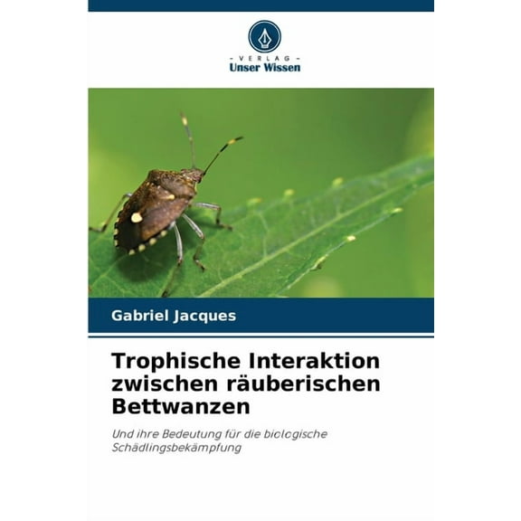 Trophische Interaktion zwischen räuberischen Bettwanzen, (Paperback)
