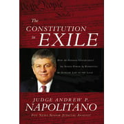 The Constitution in Exile : How the Federal Government Has Seized Power by Rewriting the Supreme Law of the Land (Hardcover)