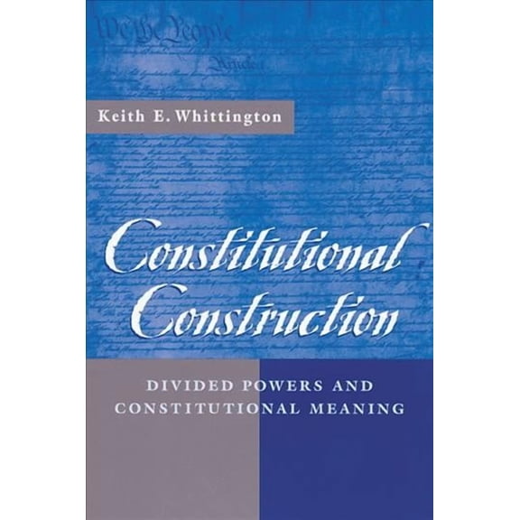 Divided Powers and Constitutional Meaning: Constitutional Construction: Divided Powers and Constitutional Meaning (Paperback)