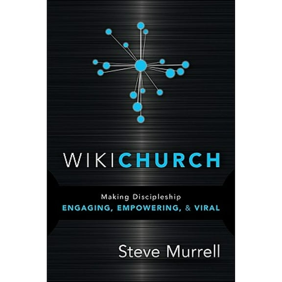 Pre-Owned WikiChurch: Making Discipleship Engaging, Empowering, & Viral (Paperback) by Steve Murrell