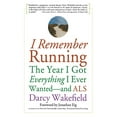 thumbnail image 1 of I Remember Running: The Year I Got Everything I Ever Wanted - and ALS, 1 of 3