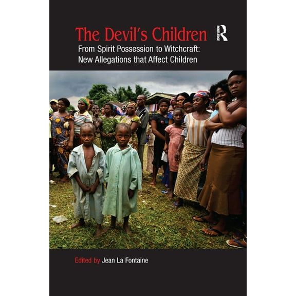 The Devil's Children: From Spirit Possession to Witchcraft: New Allegations that Affect Children, (Paperback)