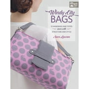 That Patchwork Place: Windy City Bags: 12 Handbags and Totes Sewn with Structure and Style (Paperback)