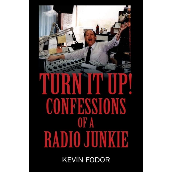 Turn It Up! Confessions of a Radio Junkie, (Paperback)