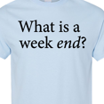 thumbnail image 4 of Inktastic What is a Weekend? T-Shirt, 4 of 5
