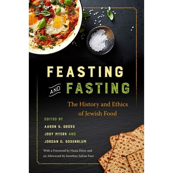 Feasting and Fasting: The History and Ethics of Jewish Food, (Paperback)