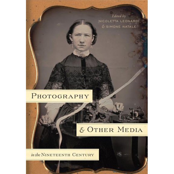Photography and Other Media in the Nineteenth Century, (Paperback)
