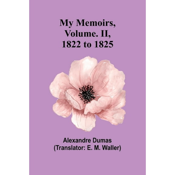 My Memoirs, Volume. II, 1822 to 1825, (Paperback)