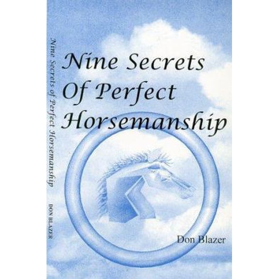 Pre-Owned Nine Secrets of Perfect Horsemanship (Paperback) 0966012712 9780966012712