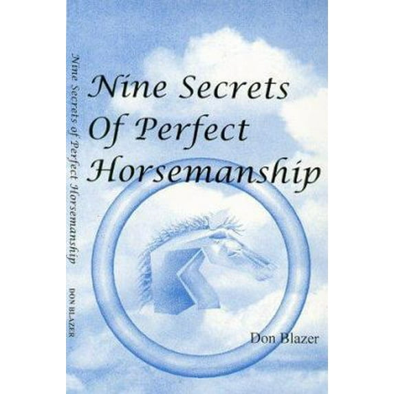 Pre-Owned Nine Secrets of Perfect Horsemanship (Paperback) 0966012712 9780966012712
