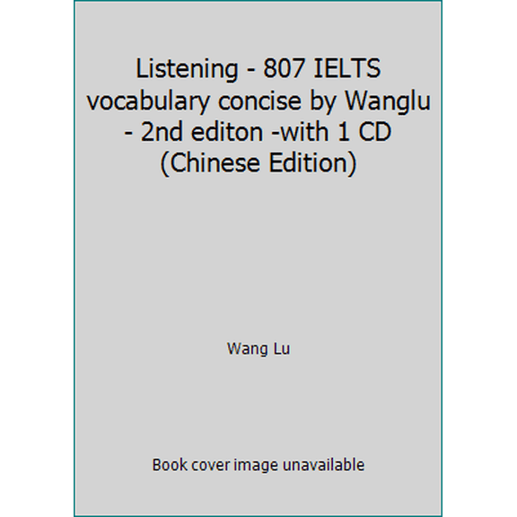Pre-Owned Listening - 807 IELTS vocabulary concise by Wanglu - 2nd editon -with 1 CD (Chinese Edition) (Paperback) 7111218191 9787111218197