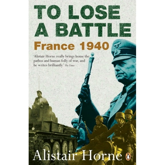 To Lose a Battle: France 1940, (Paperback)