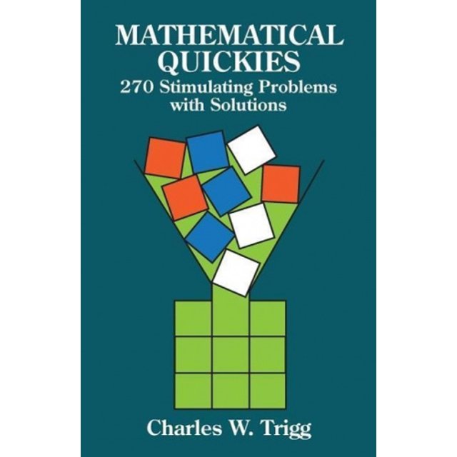Mathematical Quickies: 270 Stimulating Problems with Solutions (Dover Recreational Math)