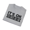 thumbnail image 5 of It's Ok To Not Be Ok, Gildan Unisex Softstyle T-Shirt, Graphic Tee, S-3XL, 5 of 5