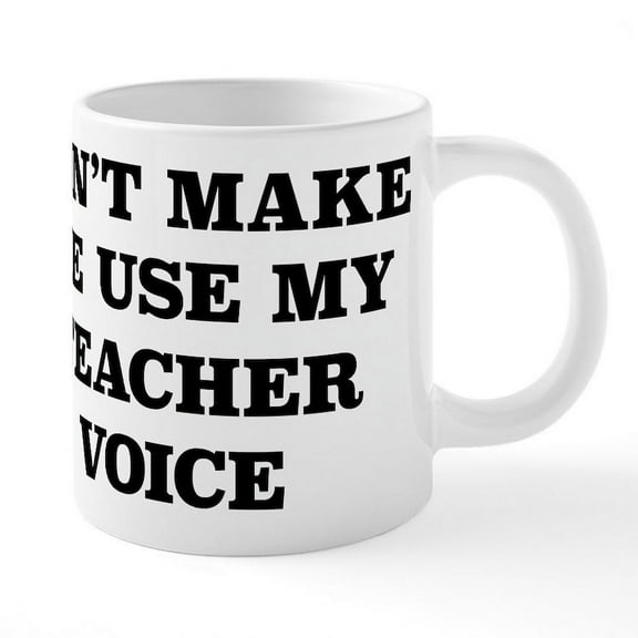 CafePress - Don't Make Me Use My Teache - 20 Oz White Ceramic Mega Mug