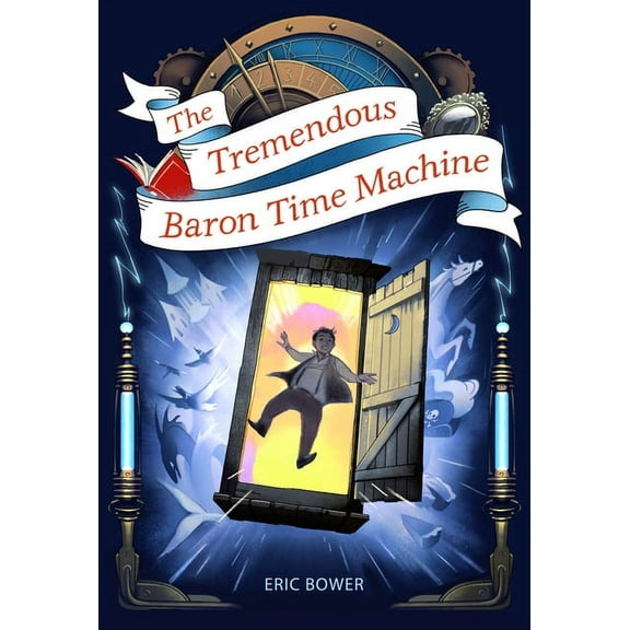 The Bizarre Baron Inventions: The Tremendous Baron Time Machine (Series #4) (Hardcover)