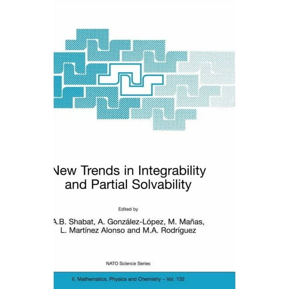 NATO Science Series II: Mathematics, Phy New Trends in Integrability and Partial Solvability, Book 132, (Hardcover)