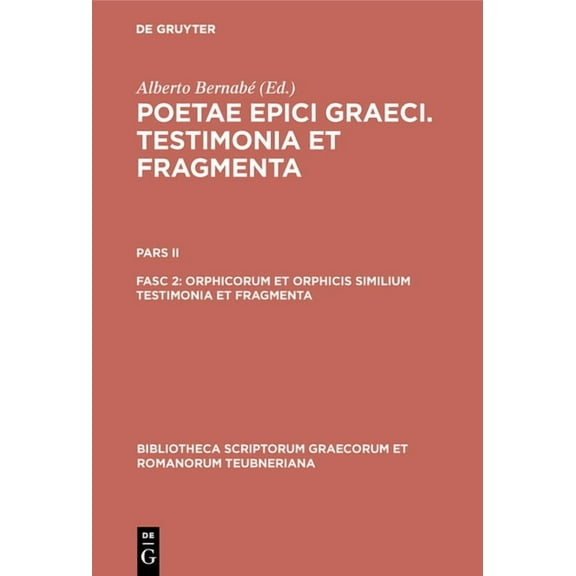 Bibliotheca Scriptorum Graecorum Et Roma Orphicorum et Orphicis similium testimonia et fragmenta, (Hardcover)