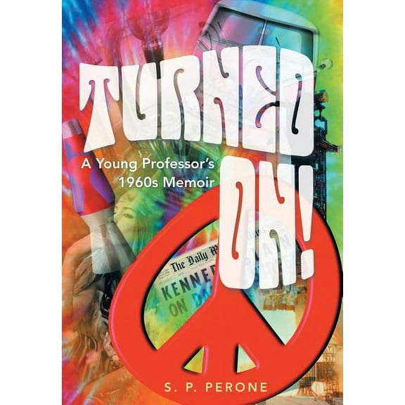 Turned On! : A Young Professor's 1960s Memoir (Hardcover)
