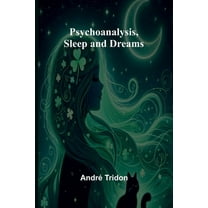 Psychoanalysis, Sleep and Dreams, (Paperback)