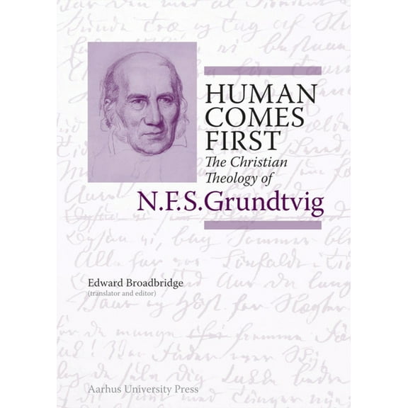 N.F.S. Grundtvig: Works in English Human Comes First: The Christian Theology of N.F.S. Grundtvig, Book 3, (Hardcover)