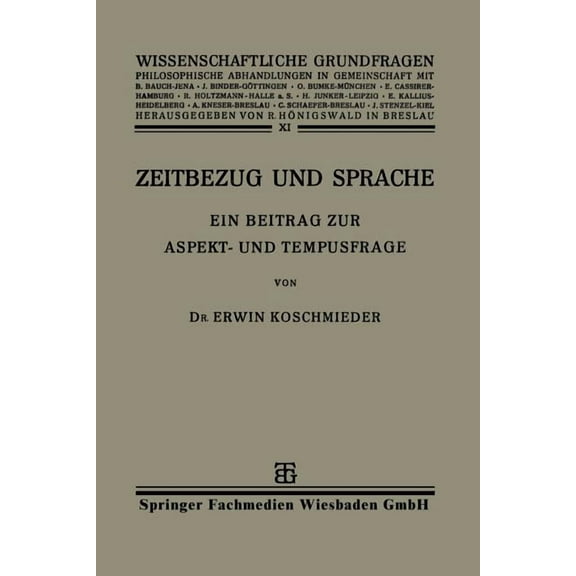 Wissenschaftliche Grundfragen Zeitbezug Und Sprache: Ein Beitrag Zur Aspekt- Und Tempusfrage, (Paperback)