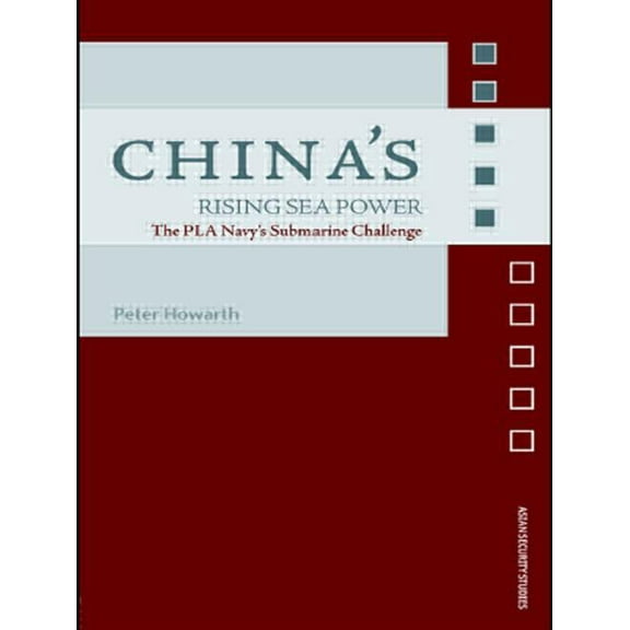 Asian Security Studies China's Rising Sea Power: The PLA Navy's Submarine Challenge, (Paperback)