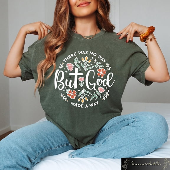 There Was No Way But God Made A Way Shirt, Bible Verse Tee, Inspirational Shirt, Christian Gift, Christian Apparel, Religious Crewneck