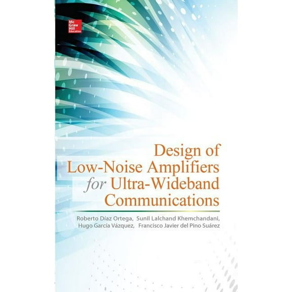 Design of Low-Noise Amplifiers for Ultra-Wideband Communications, (Hardcover)