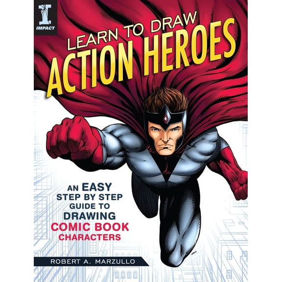 Learn to Draw Action Heroes: An Easy Step by Step Guide to Drawing Comic Book Characters (Paperback) 1440350922 9781440350924
