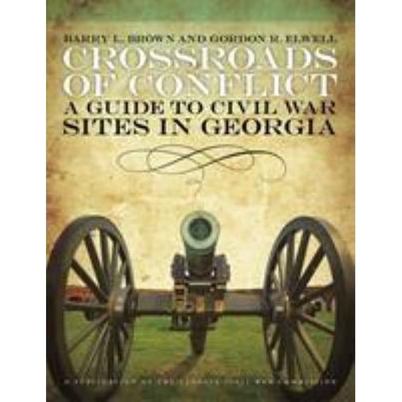 Pre-Owned Crossroads of Conflict: A Guide to Civil War Sites in Georgia (Paperback) 0820337307 9780820337302