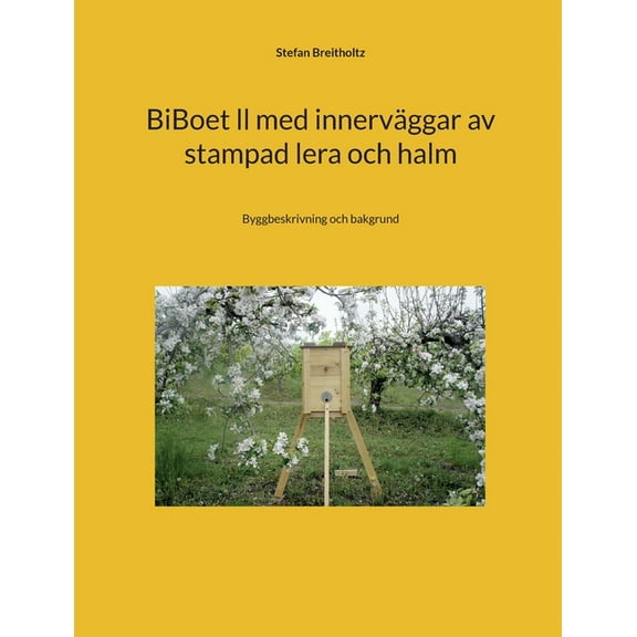 BiBoet ll med innerväggar av stampad lera och halm: Byggbeskrivning och bakgrund, (Paperback)