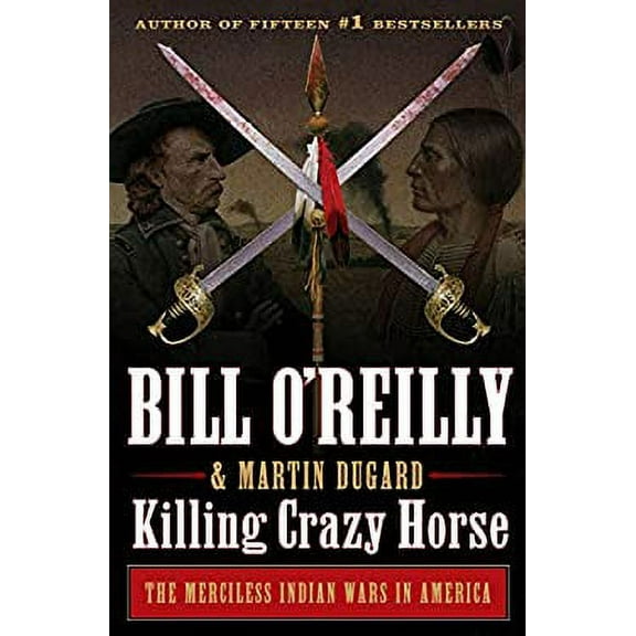 Pre-Owned Killing Crazy Horse : The Merciless Indian Wars in America 9781627797047