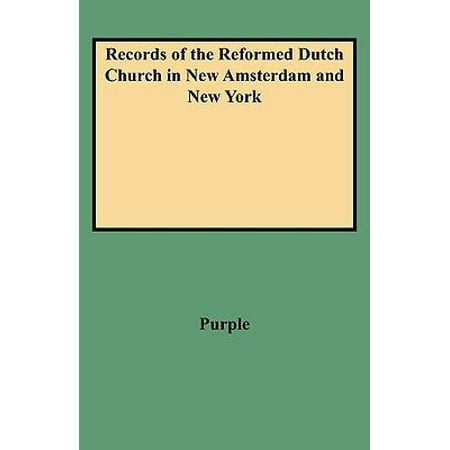 Records of the Reformed Dutch Church in New Amsterdam and New