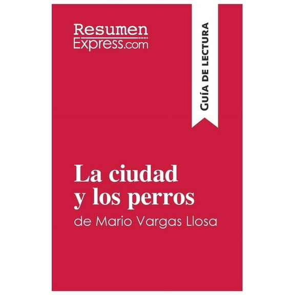 La ciudad y los perros de Mario Vargas Llosa (Guía de lectura): Resumen y análisis completo, (Paperback)