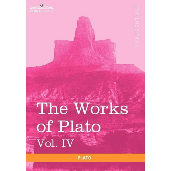 The Works of Plato, Vol. IV (in 4 Volumes) : Charmides, Lysis, Other Dialogues & the Laws (Hardcover)