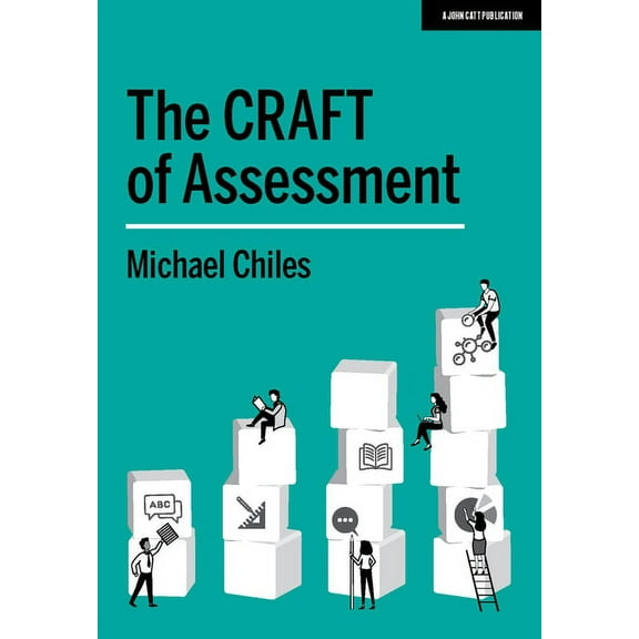 The Craft of Assessment: A Whole School Approach to Assessment of Learning: A Whole School Approach to Assessment of Lea, (Paperback)