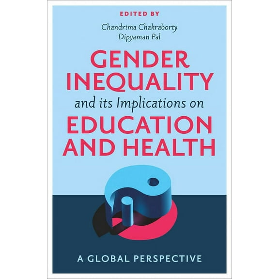 Gender Inequality and Its Implications on Education and Health: A Global Perspective, (Hardcover)