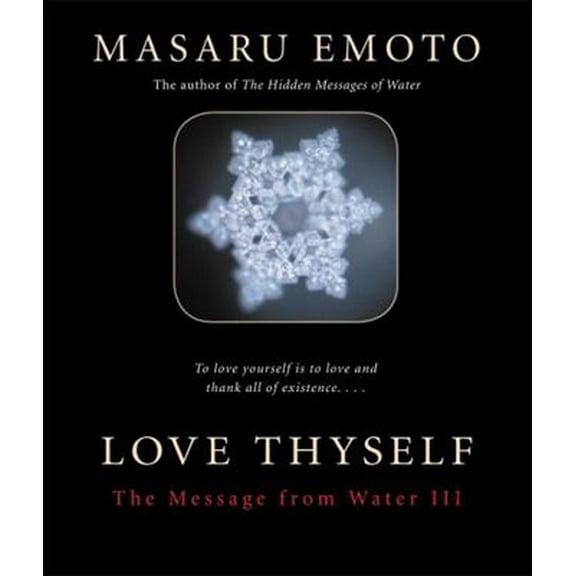 Pre-Owned Love Thyself: The Message from Water III (Paperback) 1401908993 9781401908997