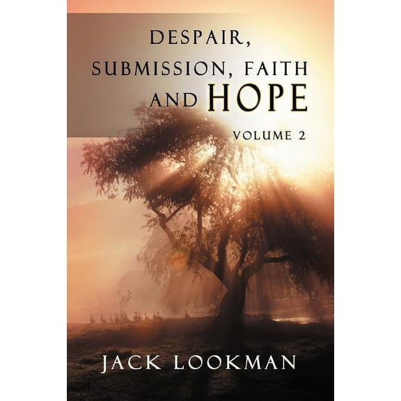 Despair Submission Faith and Hope: Volume 2 (Paperback)