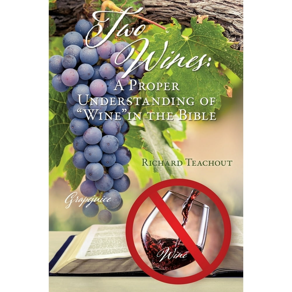 Two Wines A Proper Understanding of "Wine" in the Bible (Paperback)