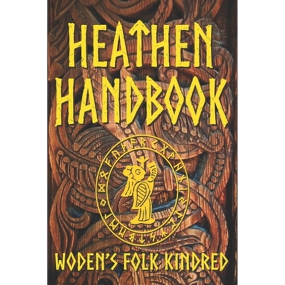 The Heathen Handbook (Paperback) by Woden's Folk Kindred