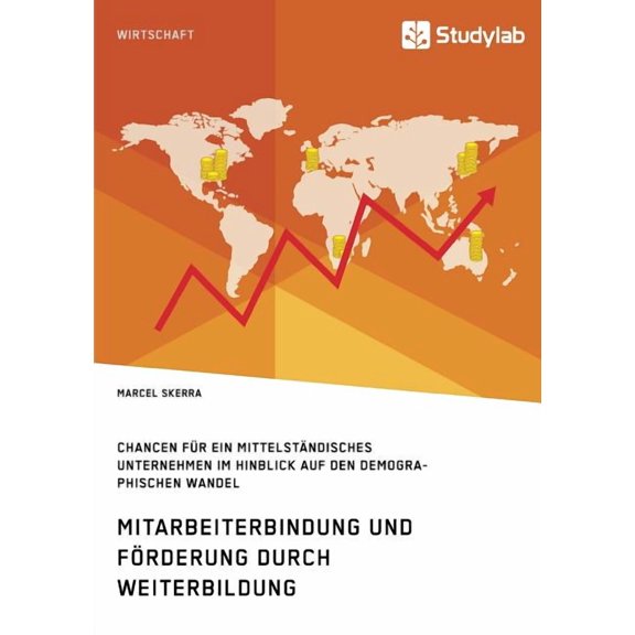 Mitarbeiterbindung und FÃ¶rderung durch Weiterbildung. Chancen fÃ¼r ein mittelstÃ¤ndisches Unternehmen im Hinblick auf den , (Paperback)