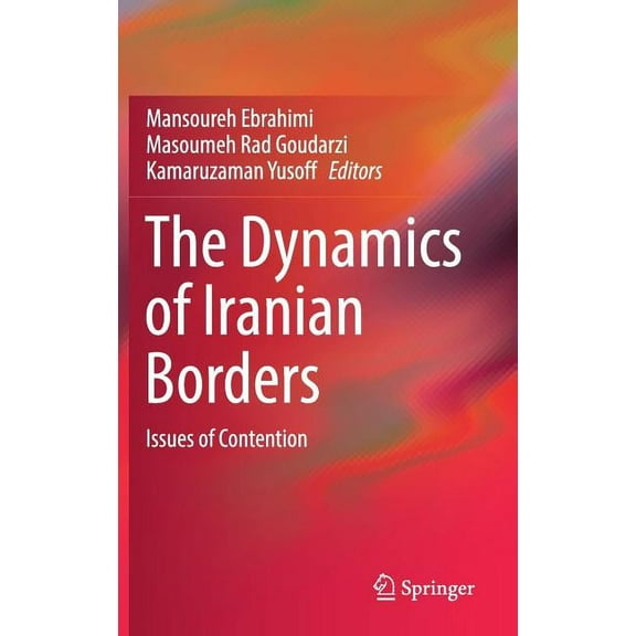 The Dynamics of Iranian Borders: Issues of Contention, (Hardcover)
