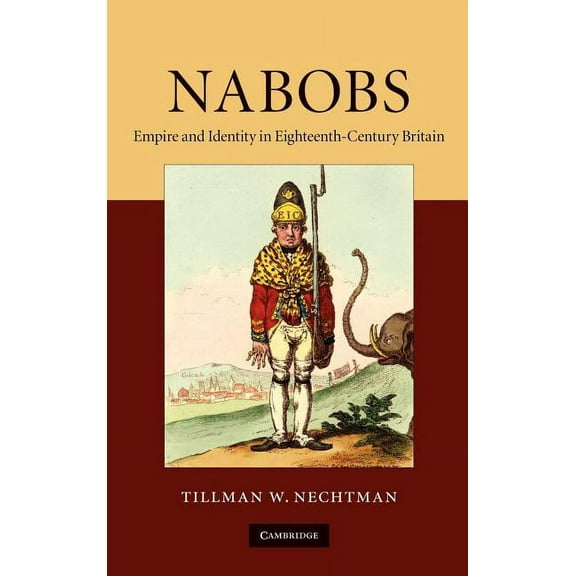 Nabobs: Empire and Identity in Eighteenth-Century Britain, (Hardcover)
