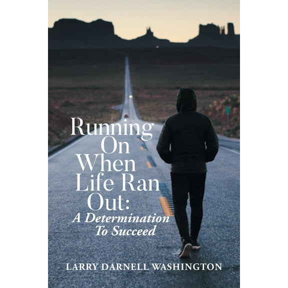 Running On When Life Ran Out: A Determination To Succeed, (Paperback)