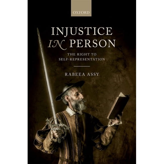 Injustice in Person: The Right to Self-Representation, (Hardcover)