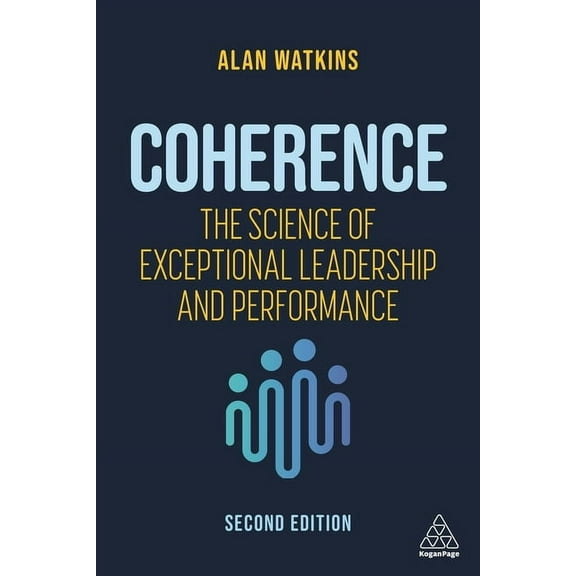 Coherence: The Science of Exceptional Leadership and Performance, (Paperback)