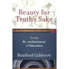 Beauty for Truth's Sake : On the Re-Enchantment of Education, Used [Paperback]